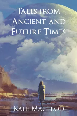 Kate MacLeod - Tales from Ancient and Future Times (e-könyv)