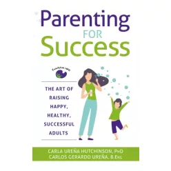 Carla Ureña Hutchinson - Parenting for Success (e-könyv)