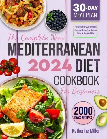 Katherine Miller - The complete New Mediterranean Diet Cookbook For Beginners 2024 (e-könyv)