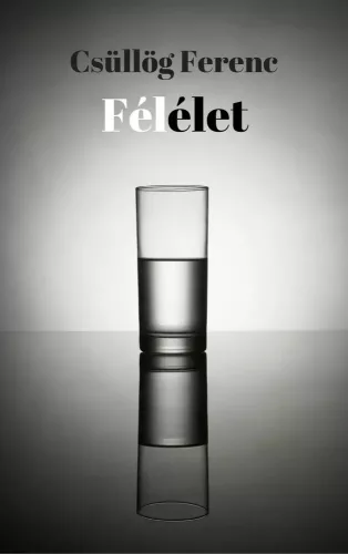 Csüllög Ferenc - Félélet (e-könyv)