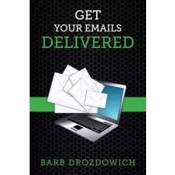 Barb Drozdowich - Get Your Emails Delivered (e-könyv)