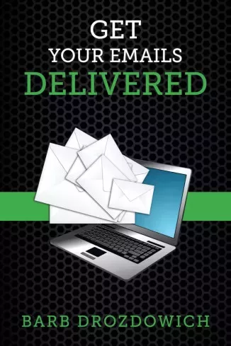Barb Drozdowich - Get Your Emails Delivered (e-könyv)