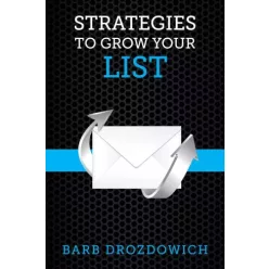 Barb Drozdowich - Strategies to Grow Your List (e-könyv)
