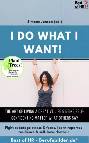 Simone Janson - I do what I want! The art of living a creative life & being self-confident no matter what others say (e-könyv)