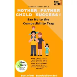   Simone Janson - Mother Father Child Success! Say No to the Compatibility Trap (e-könyv)