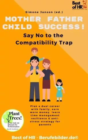 Simone Janson - Mother Father Child Success! Say No to the Compatibility Trap (e-könyv)