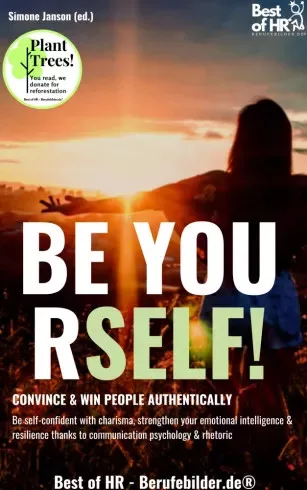 Simone Janson - Be Yourself! Convince & Win People Authentically (e-könyv)