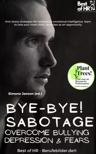 Simone Janson - Bye-Bye Sabotage! Overcome Bullying Depression & Fears (e-könyv)