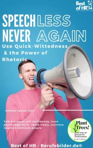Simone Janson - Speechless – Never Again! Use Quick-Wittedness & the Power of Rhetoric (e-könyv)
