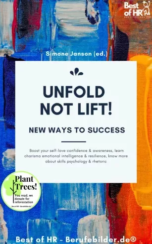Simone Janson - Unfold, not Lift! New Ways to Success (e-könyv)