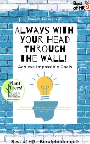 Simone Janson - Always With Your Head Through the Wall! Achieve Impossible Goals (e-könyv)