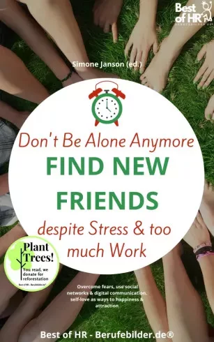 Simone Janson - Don't Be Alone Anymore. Find New Friends despite Stress & Too Much Work (e-könyv)
