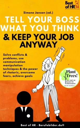 Simone Janson - Tell Your Boss What You Think & Keep Your Job Anyway (e-könyv)