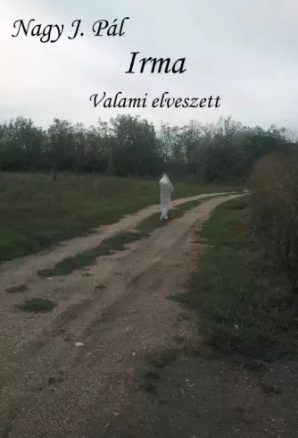 Nagy J. Pálma - Irma - Valami elveszett (e-könyv)