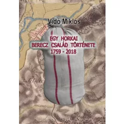   Vidó Miklós - Egy horkai Berecz család története 1759-2018 (e-könyv)
