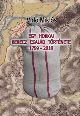 Vidó Miklós - Egy horkai Berecz család története 1759-2018 (e-könyv)