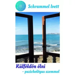   Schrammel Ivett - Külföldön élni - pszichológus szemmel (e-könyv)