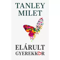 Tanley Milet - Elárult gyerekkor (e-könyv)