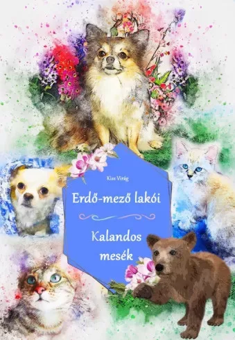 Kiss Virág - Erdő -mező lakói (e-könyv)