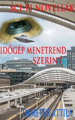 Demeter Attila - Időgép menetrend szerint (e-könyv)