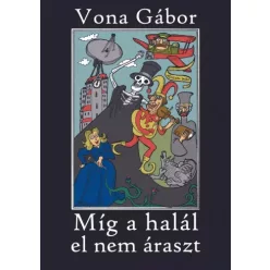 Vona Gábor - Míg a halál el nem áraszt (e-könyv)