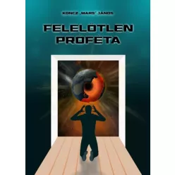   Koncz "Mars" János - Felelőtlen próféta (e-könyv)
