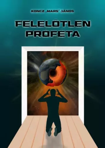 Koncz "Mars" János - Felelőtlen próféta (e-könyv)