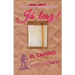   Imreh Anett - Jó lesz!  - El camino kicsit másképp 1. (e-könyv)