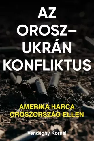 Vendéghy Kornél - Az orosz-ukrán konfliktus (e-könyv)