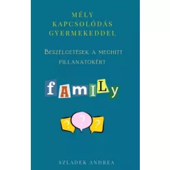 Szladek Andrea - Mély kapcsolódás gyermekeddel (e-könyv)