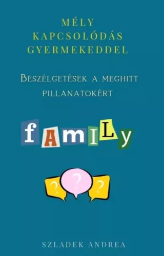 Szladek Andrea - Mély kapcsolódás gyermekeddel (e-könyv)