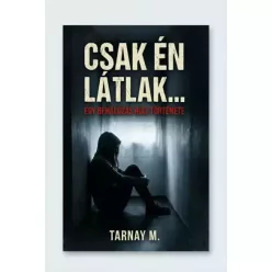 Tarnay M. - Csak én látlak... (e-könyv)