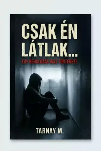 Tarnay M. - Csak én látlak... (e-könyv)