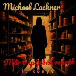 Michael Lackner - Már a spájzban vannak (e-könyv)