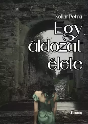 Kollár Petra - Egy áldozat élete (e-könyv)