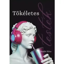 Szabó Rita - Tökéletes testek (e-könyv)