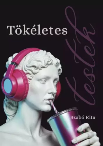 Szabó Rita - Tökéletes testek (e-könyv)