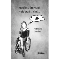   Patrisha Parker - Megélni, átérezni, vele együtt élni… (e-könyv)