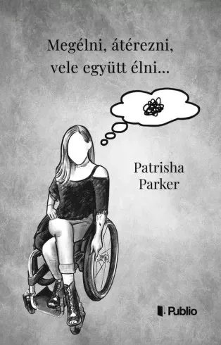 Patrisha Parker - Megélni, átérezni, vele együtt élni… (e-könyv)