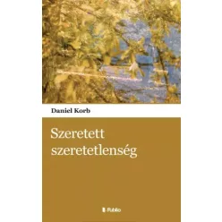 Daniel Korb - Szeretett szeretetlenség (e-könyv)