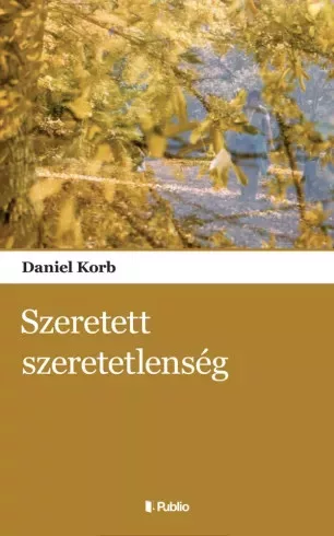 Daniel Korb - Szeretett szeretetlenség (e-könyv)