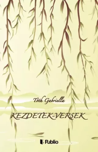 Tóth Gabriella - Kezdetek-versek (e-könyv)