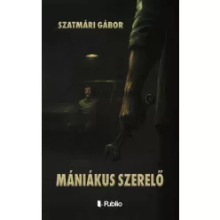Szatmári Gábor - Mániákus szerelő (e-könyv)
