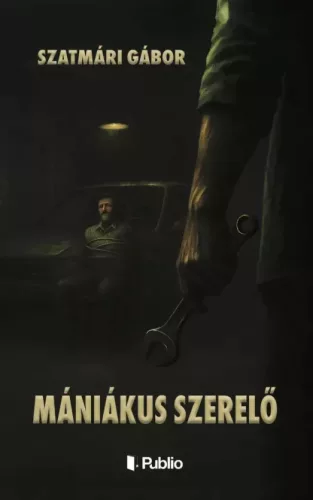 Szatmári Gábor - Mániákus szerelő (e-könyv)