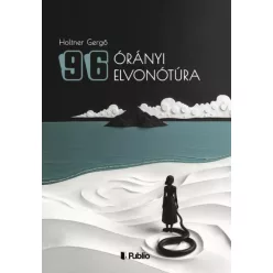 Holtner Gergő - 96 órányi elvonótúra (e-könyv)