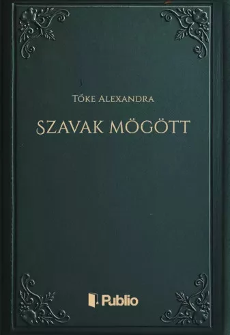 Tőke Alexandra - Szavak mögött (e-könyv)