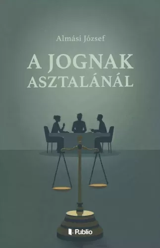 Almási József - A jog asztalánál (e-könyv)