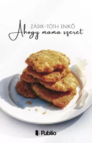 Zádik-Tóth Enikő - Ahogy mama szeret (e-könyv)