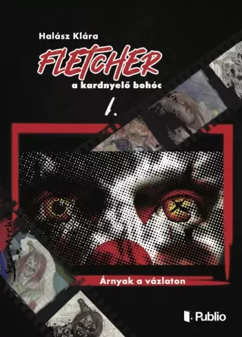 Halász Klára - Fletcher, a kardnyelő bohóc I. (e-könyv)