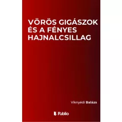   Viknyédi Balázs - Vörös gigászok és a fényes Hajnalcsillag (e-könyv)